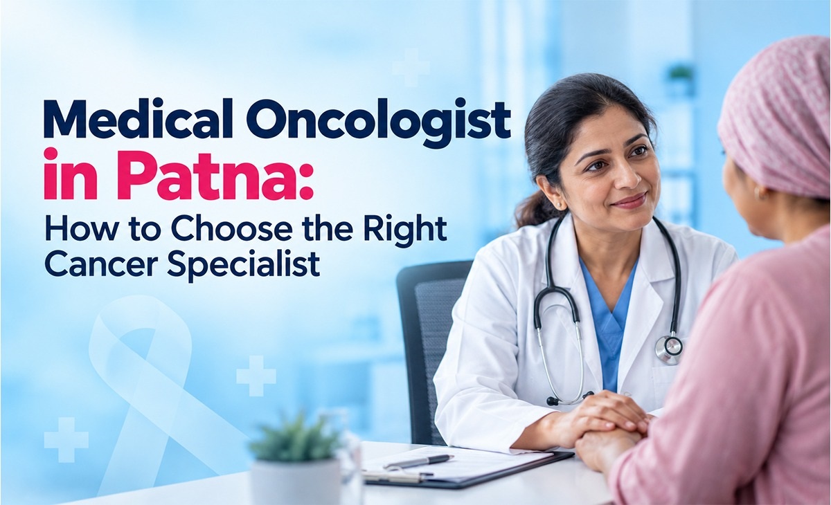 Medical Oncologist in Patna